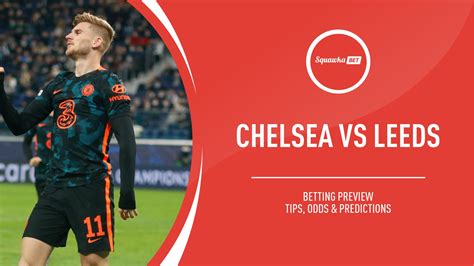 Chelsea vs Leeds» Predictions, Odds, Live Score & Stats.